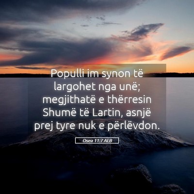 Picture 05 - Osea 11:7 ALB - Populli im synon të largohet nga unë; - Bible Verse Picture