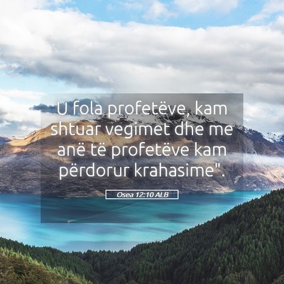 Picture 05 - Osea 12:10 ALB - U fola profetëve, kam shtuar vegimet dhe me anë - Bible Verse Picture