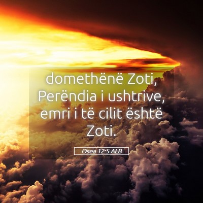 Picture 05 - Osea 12:5 ALB - domethënë Zoti, Perëndia i ushtrive, emri i - Bible Verse Picture