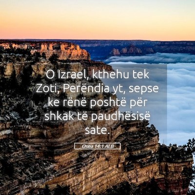 Picture 05 - Osea 14:1 ALB - O Izrael, kthehu tek Zoti, Perëndia yt, sepse ke - Bible Verse Picture
