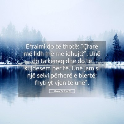 Picture 05 - Osea 14:8 ALB - Efraimi do të thotë: 