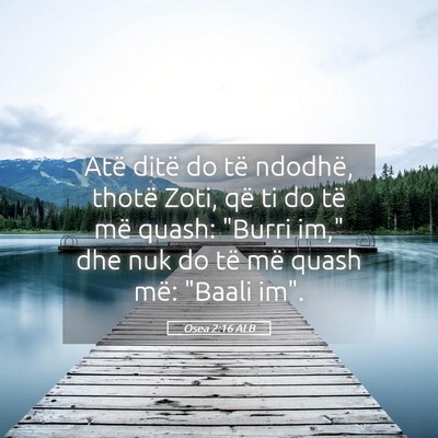 Picture 05 - Osea 2:16 ALB - Atë ditë do të ndodhë, thotë Zoti, që ti do - Bible Verse Picture