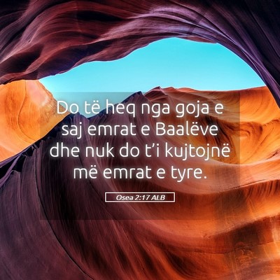 Picture 05 - Osea 2:17 ALB - Do të heq nga goja e saj emrat e Baalëve dhe - Bible Verse Picture