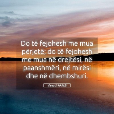 Picture 05 - Osea 2:19 ALB - Do të fejohesh me mua përjetë; do të fejohesh - Bible Verse Picture