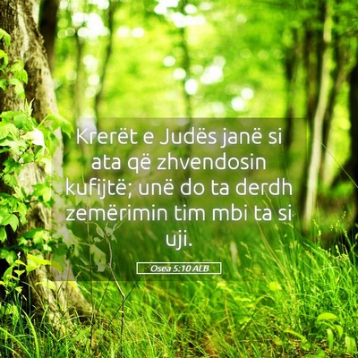 Picture 05 - Osea 5:10 ALB - Krerët e Judës janë si ata që zhvendosin - Bible Verse Picture
