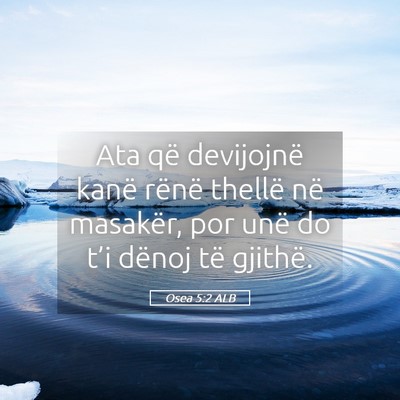 Picture 05 - Osea 5:2 ALB - Ata që devijojnë kanë rënë thellë në - Bible Verse Picture