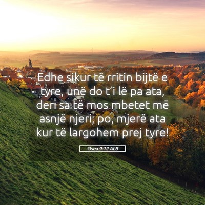 Picture 05 - Osea 9:12 ALB - Edhe sikur të rritin bijtë e tyre, unë do - Bible Verse Picture