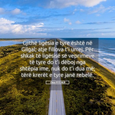 Picture 05 - Osea 9:15 ALB - Gjithë ligësia e tyre është në Gilgal; atje - Bible Verse Picture