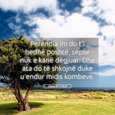 Picture 05 - Osea 9:17 ALB - Perëndia im do t’i hedhë poshtë, sepse nuk e - Bible Verse Picture