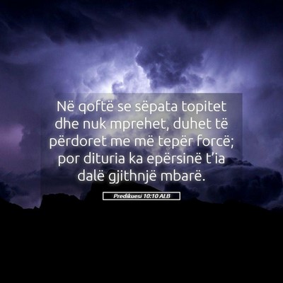 Picture 05 - Predikuesi 10:10 ALB - Në qoftë se sëpata topitet dhe nuk mprehet, - Bible Verse Picture