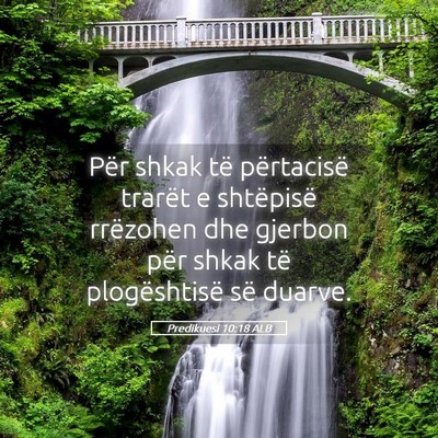 Picture 05 - Predikuesi 10:18 ALB - Për shkak të përtacisë trarët e shtëpisë - Bible Verse Picture