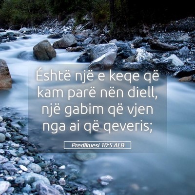 Picture 05 - Predikuesi 10:5 ALB - Éshtë një e keqe që kam parë nën diell, - Bible Verse Picture