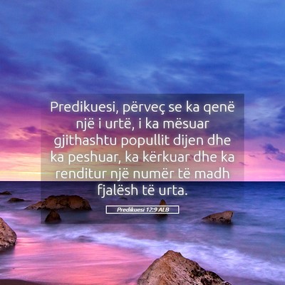 Picture 05 - Predikuesi 12:9 ALB - Predikuesi, përveç se ka qenë një i urtë, i - Bible Verse Picture