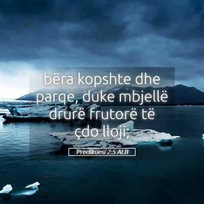 Picture 05 - Predikuesi 2:5 ALB - bëra kopshte dhe parqe, duke mbjellë drurë - Bible Verse Picture