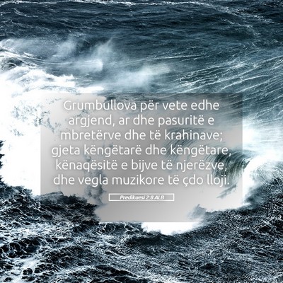 Picture 05 - Predikuesi 2:8 ALB - Grumbullova për vete edhe argjend, ar dhe - Bible Verse Picture