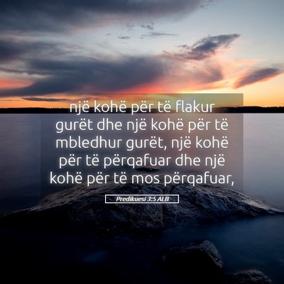 Picture 05 - Predikuesi 3:5 ALB - një kohë për të flakur gurët dhe një kohë - Bible Verse Picture