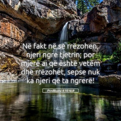 Picture 05 - Predikuesi 4:10 ALB - Në fakt në se rrëzohen, njeri ngre tjetrin; - Bible Verse Picture