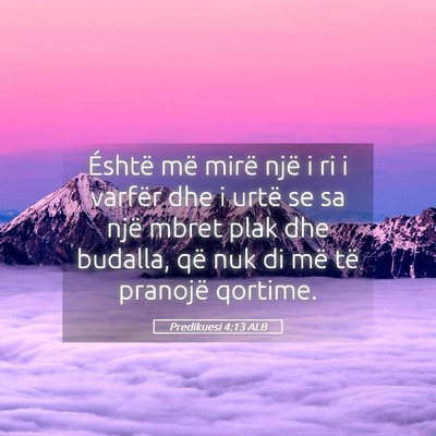 Picture 05 - Predikuesi 4:13 ALB - Éshtë më mirë një i ri i varfër dhe i urtë - Bible Verse Picture