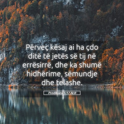 Picture 05 - Predikuesi 5:17 ALB - Përveç kësaj ai ha çdo ditë të jetës së - Bible Verse Picture