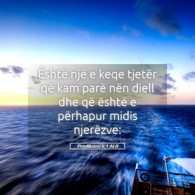 Picture 05 - Predikuesi 6:1 ALB - Éshtë një e keqe tjetër që kam parë nën - Bible Verse Picture