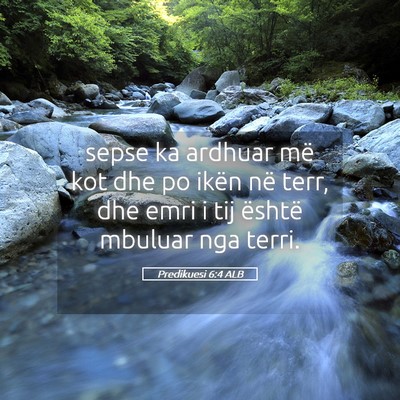 Picture 05 - Predikuesi 6:4 ALB - sepse ka ardhuar më kot dhe po ikën në terr, - Bible Verse Picture