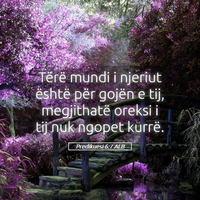 Picture 05 - Predikuesi 6:7 ALB - Tërë mundi i njeriut është për gojën e tij, - Bible Verse Picture