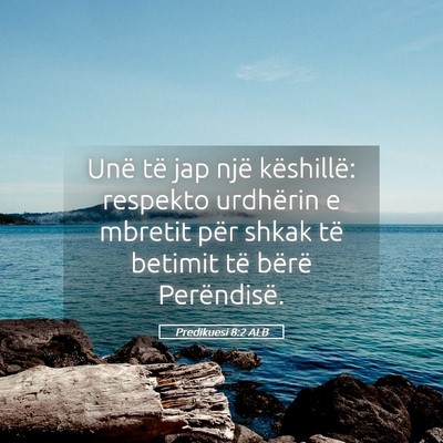 Picture 05 - Predikuesi 8:2 ALB - Unë të jap një këshillë: respekto urdhërin - Bible Verse Picture