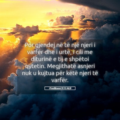 Picture 05 - Predikuesi 9:15 ALB - Por gjendej në të një njeri i varfër dhe i - Bible Verse Picture