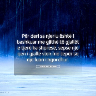 Picture 05 - Predikuesi 9:4 ALB - Për deri sa njeriu është i bashkuar me gjithë - Bible Verse Picture