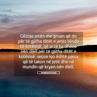 Picture 05 - Predikuesi 9:9 ALB - Gëzoje jetën me gruan që do për të gjitha - Bible Verse Picture
