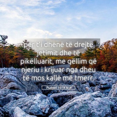 Picture 05 - Psalmet 10:18 ALB - për t’i dhënë të drejtë jetimit dhe të - Bible Verse Picture