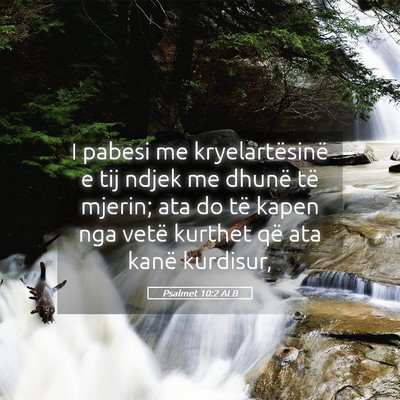 Picture 05 - Psalmet 10:2 ALB - I pabesi me kryelartësinë e tij ndjek me dhunë - Bible Verse Picture