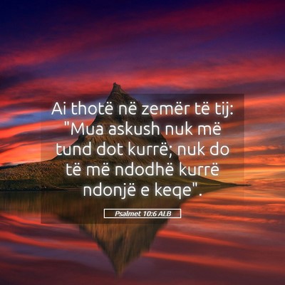 Picture 05 - Psalmet 10:6 ALB - Ai thotë në zemër të tij: 
