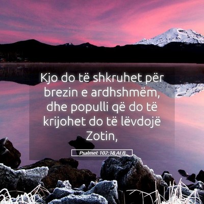 Picture 05 - Psalmet 102:18 ALB - Kjo do të shkruhet për brezin e ardhshmëm, dhe - Bible Verse Picture