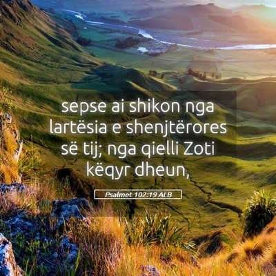 Picture 05 - Psalmet 102:19 ALB - sepse ai shikon nga lartësia e shenjtërores së - Bible Verse Picture