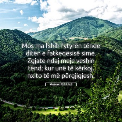 Picture 05 - Psalmet 102:2 ALB - Mos ma fshih fytyrën tënde ditën e - Bible Verse Picture