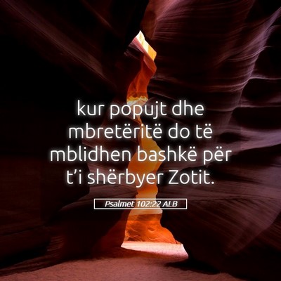 Picture 05 - Psalmet 102:22 ALB - kur popujt dhe mbretëritë do të mblidhen - Bible Verse Picture