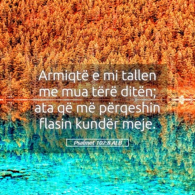Picture 05 - Psalmet 102:8 ALB - Armiqtë e mi tallen me mua tërë ditën; ata - Bible Verse Picture