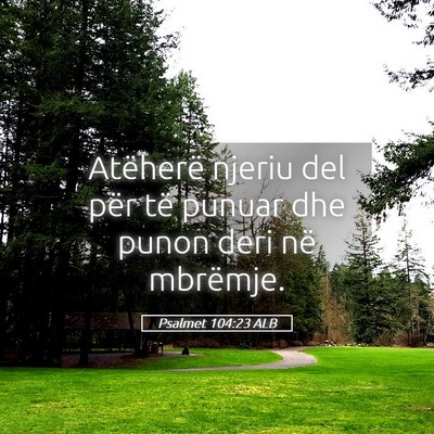 Picture 05 - Psalmet 104:23 ALB - Atëherë njeriu del për të punuar dhe punon - Bible Verse Picture