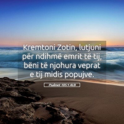 Picture 05 - Psalmet 105:1 ALB - Kremtoni Zotin, lutjuni për ndihmë emrit të - Bible Verse Picture
