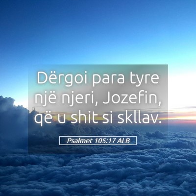 Picture 05 - Psalmet 105:17 ALB - Dërgoi para tyre një njeri, Jozefin, që u shit - Bible Verse Picture