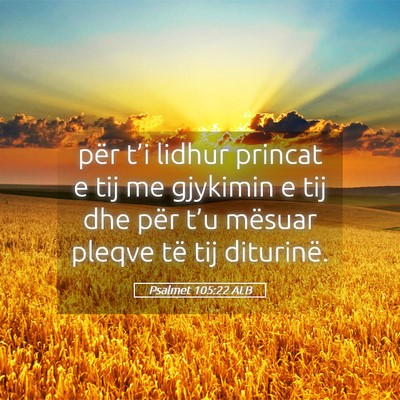 Picture 05 - Psalmet 105:22 ALB - për t’i lidhur princat e tij me gjykimin e tij - Bible Verse Picture