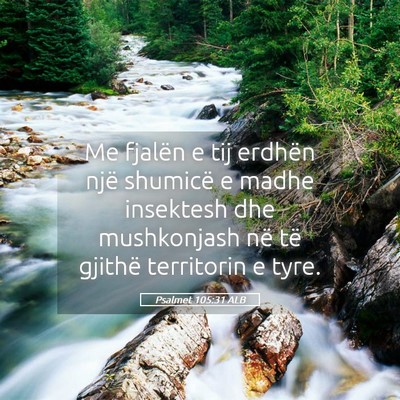 Picture 05 - Psalmet 105:31 ALB - Me fjalën e tij erdhën një shumicë e madhe - Bible Verse Picture