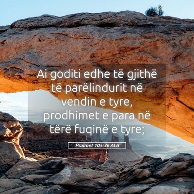 Picture 05 - Psalmet 105:36 ALB - Ai goditi edhe të gjithë të parëlindurit në - Bible Verse Picture