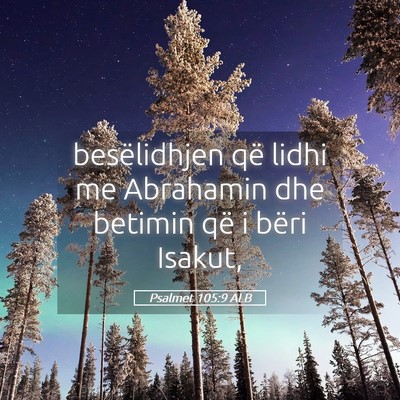 Picture 05 - Psalmet 105:9 ALB - besëlidhjen që lidhi me Abrahamin dhe betimin - Bible Verse Picture