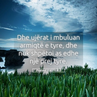 Picture 05 - Psalmet 106:11 ALB - Dhe ujërat i mbuluan armiqtë e tyre, dhe nuk - Bible Verse Picture