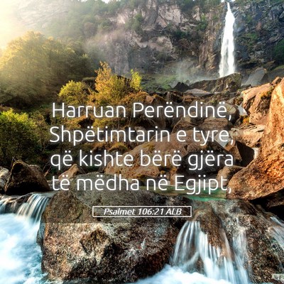 Picture 05 - Psalmet 106:21 ALB - Harruan Perëndinë, Shpëtimtarin e tyre, që - Bible Verse Picture