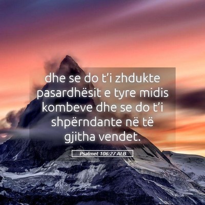 Picture 05 - Psalmet 106:27 ALB - dhe se do t’i zhdukte pasardhësit e tyre midis - Bible Verse Picture