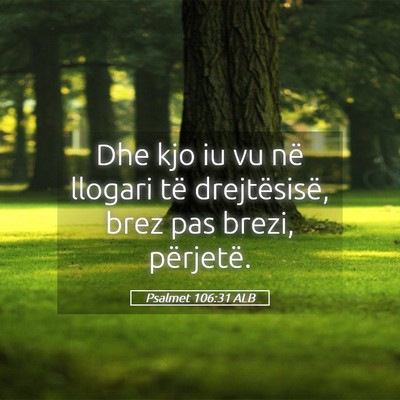Picture 05 - Psalmet 106:31 ALB - Dhe kjo iu vu në llogari të drejtësisë, brez - Bible Verse Picture