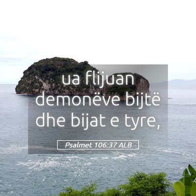 Picture 05 - Psalmet 106:37 ALB - ua flijuan demonëve bijtë dhe bijat e - Bible Verse Picture